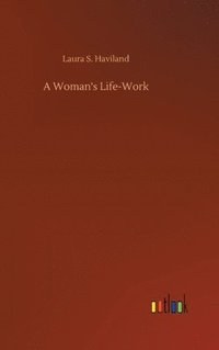 bokomslag A Woman's Life-Work