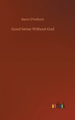 bokomslag Good Sense Without God