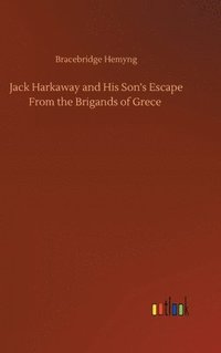 bokomslag Jack Harkaway and His Son's Escape From the Brigands of Grece