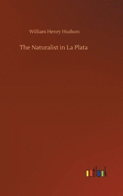 William Henry Hudson - Naturalist in La Plata, Inbunden