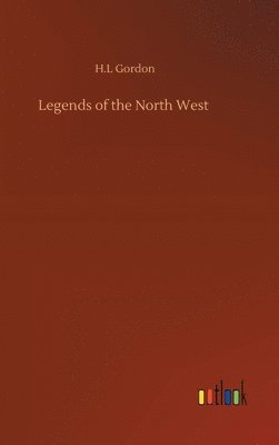 bokomslag Legends of the North West