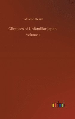 Glimpses of Unfamiliar Japan 1