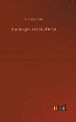 bokomslag The Iroquois Book of Rites