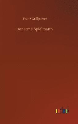 Franz Grillparzer - arme Spielmann, Inbunden