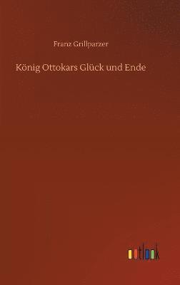 bokomslag Knig Ottokars Glck und Ende