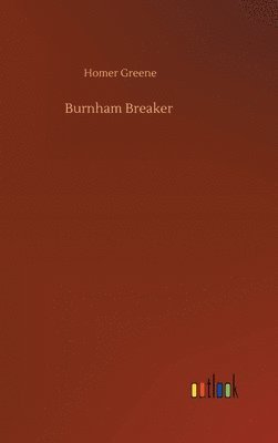 Homer Greene - Burnham Breaker, Inbunden