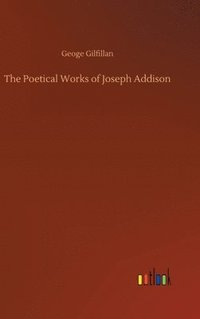 bokomslag Poetical Works of Joseph Addison