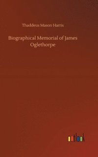 bokomslag Biographical Memorial of James Oglethorpe