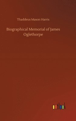 bokomslag Biographical Memorial of James Oglethorpe