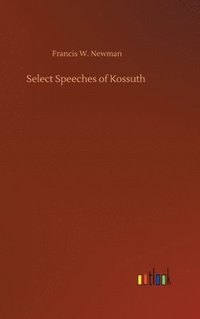 bokomslag Select Speeches of Kossuth
