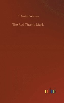 R Austin Freeman - Red Thumb Mark, Inbunden