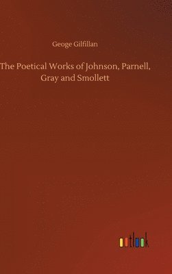 bokomslag The Poetical Works of Johnson, Parnell, Gray and Smollett