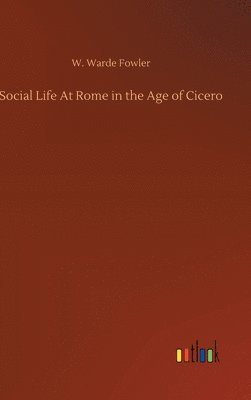 bokomslag Social Life At Rome in the Age of Cicero