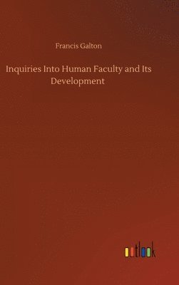 Inquiries Into Human Faculty and Its Development 1