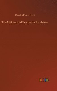 bokomslag The Makers and Teachers of Judaism