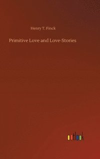 bokomslag Primitive Love and Love-Stories