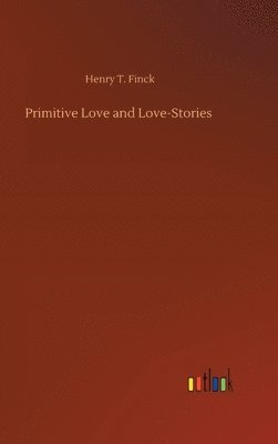 bokomslag Primitive Love and Love-Stories