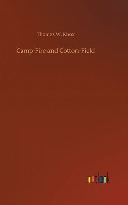 bokomslag Camp-Fire and Cotton-Field