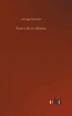 Tent-Life in Siberia 1
