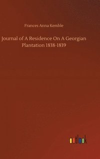 bokomslag Journal of A Residence On A Georgian Plantation 1838-1839