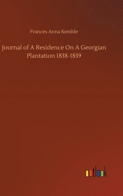 bokomslag Journal of A Residence On A Georgian Plantation 1838-1839