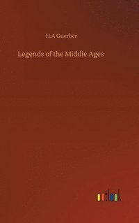 bokomslag Legends of the Middle Ages