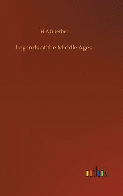 bokomslag Legends of the Middle Ages