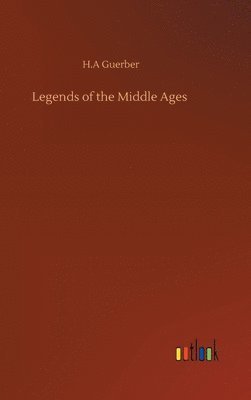 bokomslag Legends of the Middle Ages