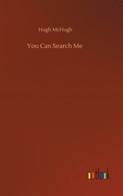 Hugh McHugh - You Can Search Me, Inbunden