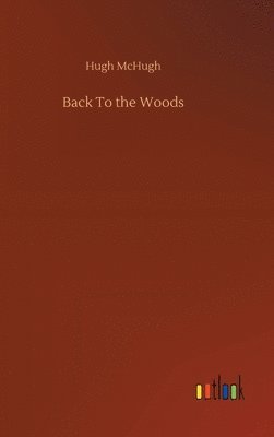 Hugh McHugh - Back To the Woods, Inbunden