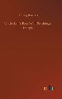 bokomslag Uncle Sam's Boys With Pershing's Troops