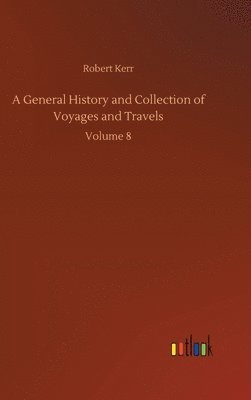 bokomslag General History and Collection of Voyages and Travels