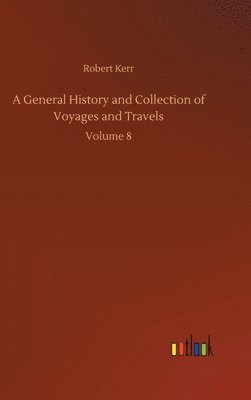 A General History and Collection of Voyages and Travels 1