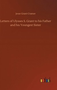 bokomslag Letters of Ulysses S. Grant to his Father and his Youngest Sister