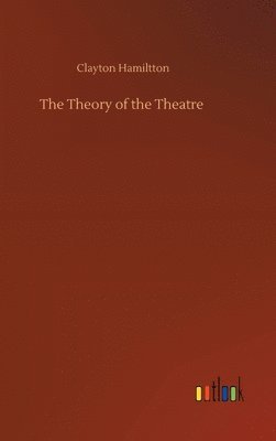 bokomslag The Theory of the Theatre