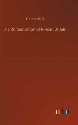 bokomslag The Romanization of Roman Britain