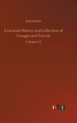 bokomslag General History and Collection of Voyages and Travels