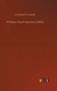 bokomslag William Lloyd Garrison (1891)