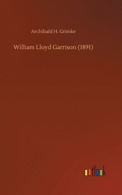 bokomslag William Lloyd Garrison (1891)