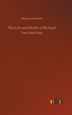 bokomslag Life and Death of Richard Yea-And-Nay