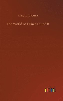 The World As I Have Found It 1