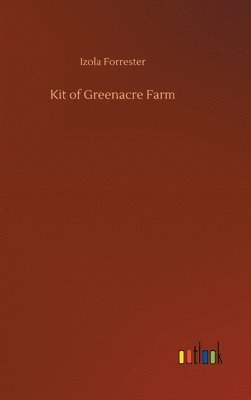 Izola Forrester - Kit of Greenacre Farm, Inbunden