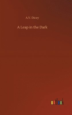 A V Dicey, A. V. Dicey, A.V. Dicey - Leap in the Dark, Inbunden
