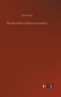 bokomslag The Rustlers of Pecos Country