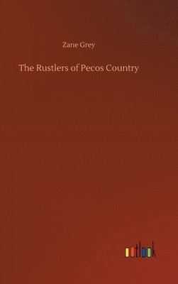 bokomslag The Rustlers of Pecos Country