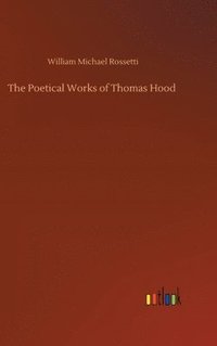 bokomslag Poetical Works of Thomas Hood