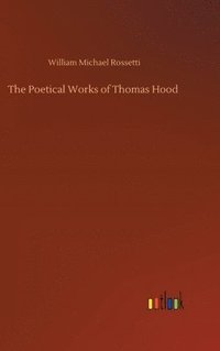 bokomslag The Poetical Works of Thomas Hood