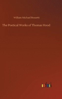 William Michael Rossetti - Poetical Works of Thomas Hood, Inbunden