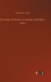 bokomslag The Man Without a Country and Other Tales