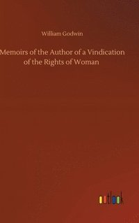 bokomslag Memoirs of the Author of a Vindication of the Rights of Woman